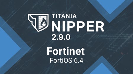 Titania Nipper 2.9.0 - Fortinet FortiOS 6.4